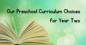 Our Preschool Curriculum Choices for Year Two