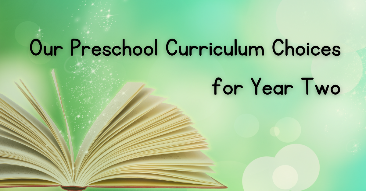 Read more about the article Our Preschool Curriculum Choices for Year Two