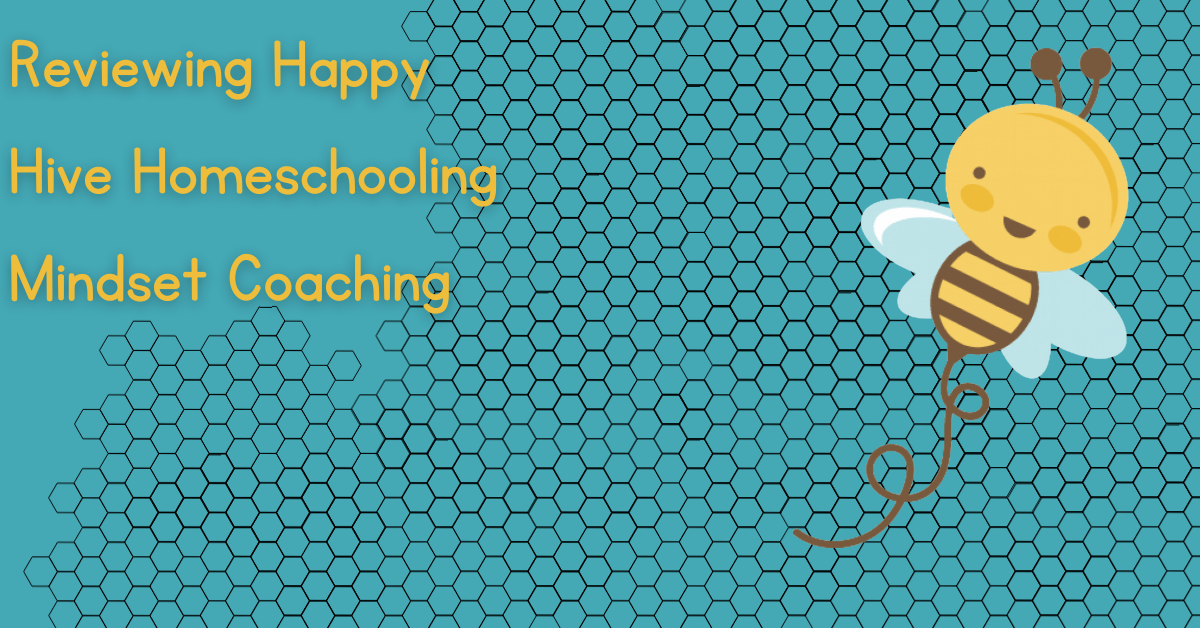 Read more about the article Reviewing Happy Hive Homeschooling Mindset Coaching