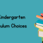 Our Kindergarten Curriculum Choices