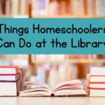 Things Homeschoolers Can Do at the Library