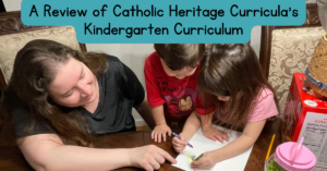 A Review of Catholic Heritage Curricula’s Kindergarten Curriculum