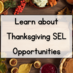 Learn about Thanksgiving SEL Opportunities